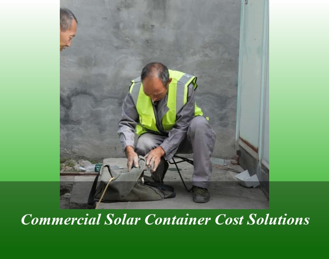 Commercial Solar Container Cost Solutions